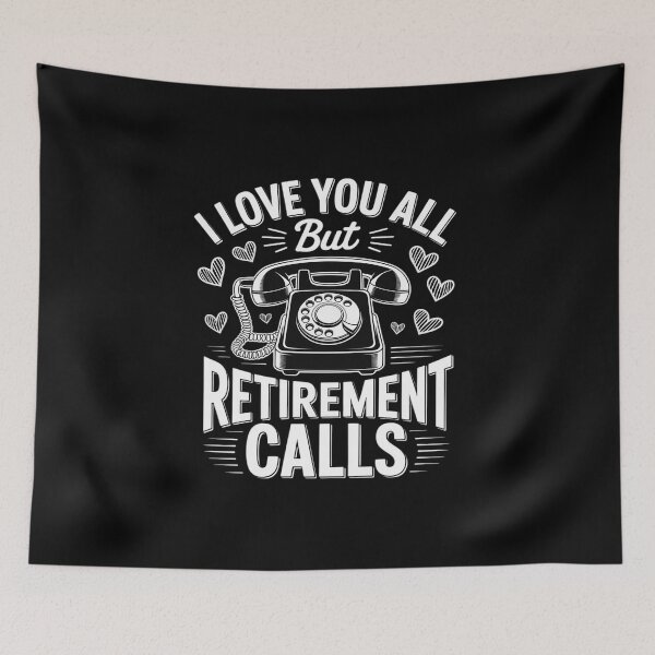 Item preview, I Love You All But Retirement Calls designed and sold by Shannon Bosley.