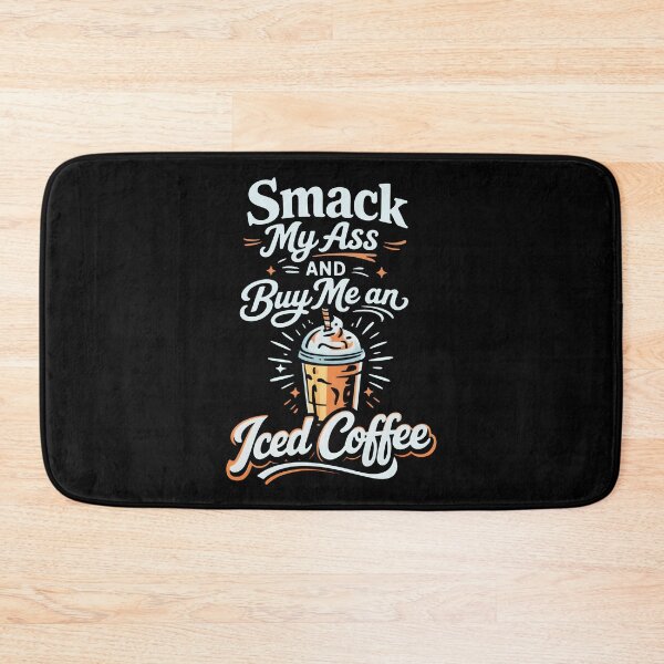 Item preview, Smack My Ass and Buy Me an Iced Coffee Funny Coffee Lovers designed and sold by pansak.