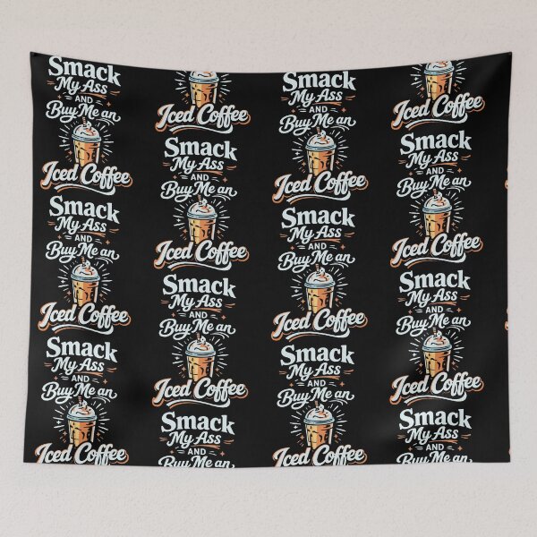 Item preview, Smack My Ass and Buy Me an Iced Coffee Funny Coffee Lovers designed and sold by pansak.