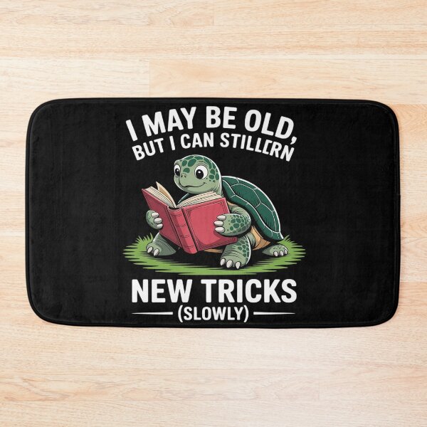 Item preview, I May Be Old But I Can Still Learn New Tricks designed and sold by Shannon Bosley.