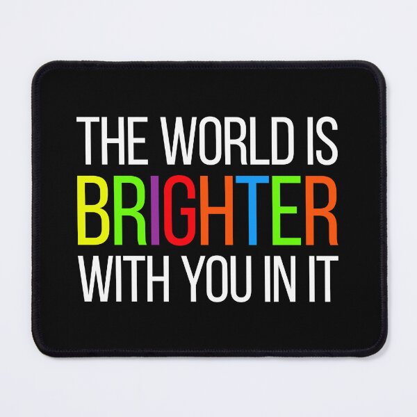 Item preview, The World Is Brighter With You In It - Mental Health Positive Motivational designed and sold by mauritayunza.