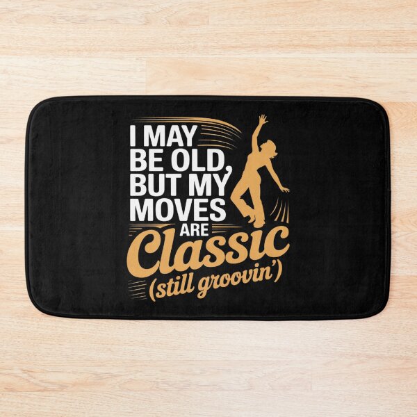 Item preview, I May Be Old But My Moves Are designed and sold by Shannon Bosley.