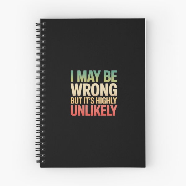 Item preview, I May Be Wrong But It's Highly Unlikely designed and sold by Shannon Bosley.