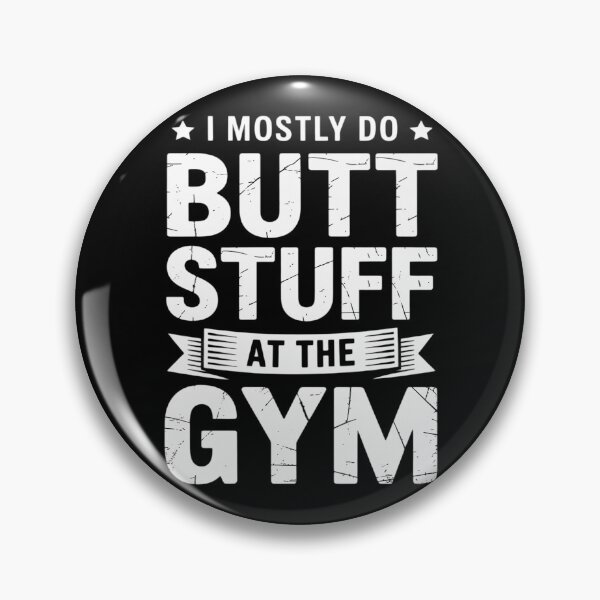 Item preview, I Mostly Do Butt Stuff At The Gym Funny Sarcastic Fitness designed and sold by Shannon Bosley.