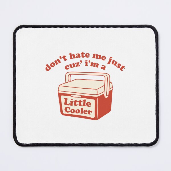 Item preview, Don't Hate Me Just Cuz I'm A Little Cooler designed and sold by NQArtist.