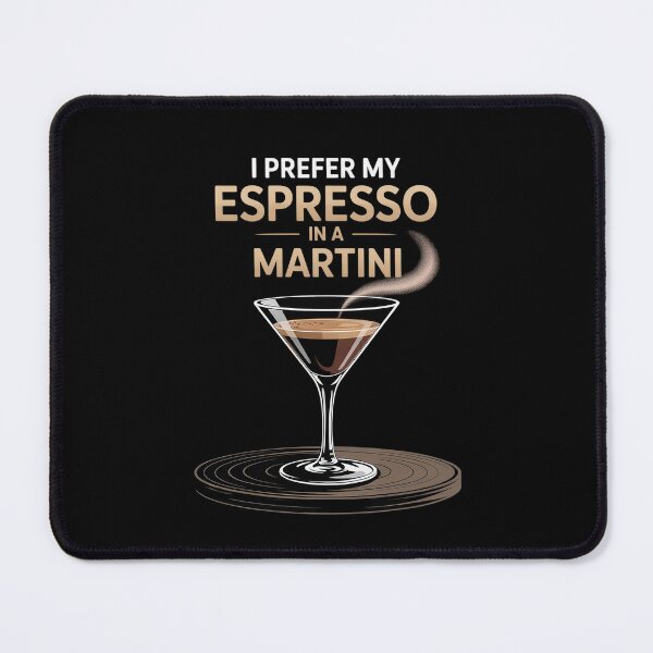 Item preview, I Prefer My Espresso In A Martini Cocktail Caffeine designed and sold by Shannon Bosley.