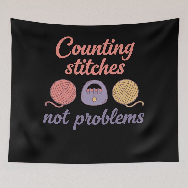 Item preview, Counting Stitches Not Problems Funny Crochet Quote designed and sold by LuminOrb.