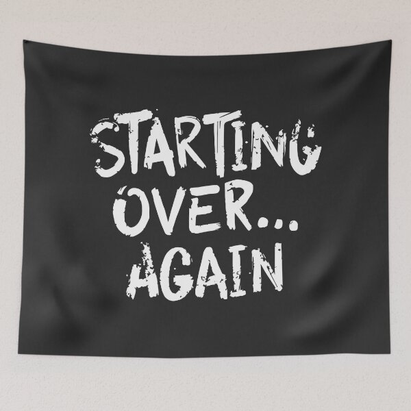 Item preview, Starting Over Again Relatable Life Quote designed and sold by DavidTeeStudio.