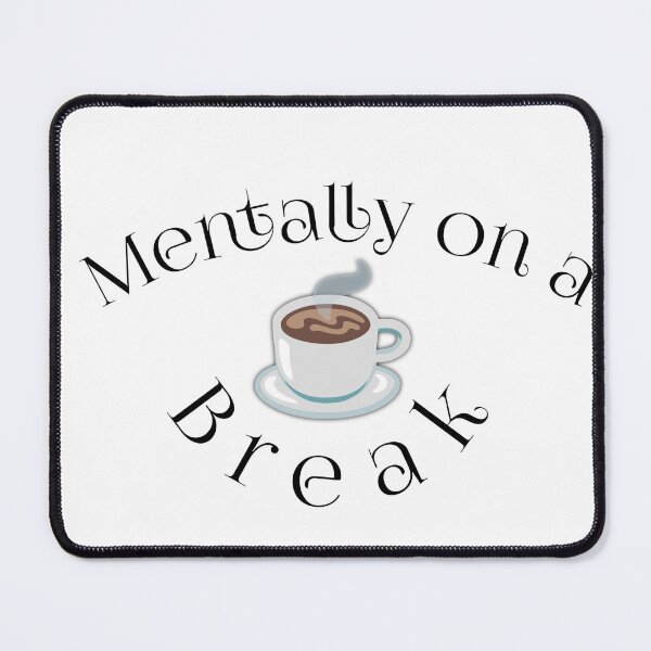 Item preview, Mentally on a Tea Break – Funny Minimal Text Design designed and sold by Creativeboysz.