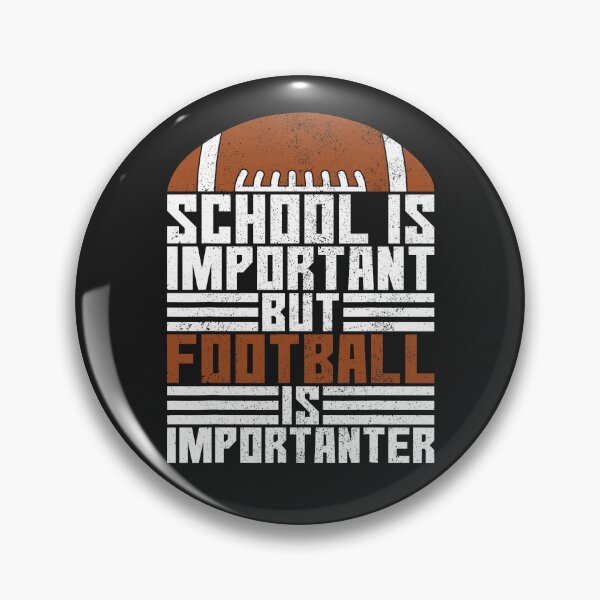 Item preview, School is Important Football is Importanter Funny Football designed and sold by RobertKnow.