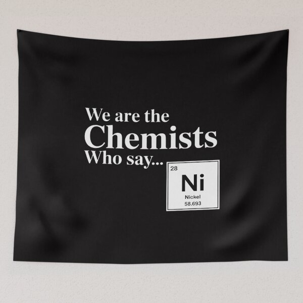 Item preview, Chemistry We are the chemists who say NI designed and sold by MatthewJordas.