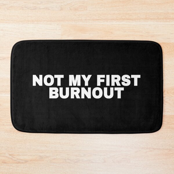 Item preview, Not My First Burnout Funny Corporate Quote designed and sold by Mikidesign1988.