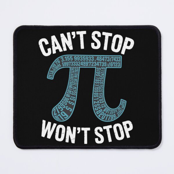 Item preview, Can't Stop Pi Won't Stop Math Pi Day Maths Club designed and sold by AmandasHastie.