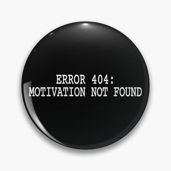 Item preview, Error 404 Motivation Not Found Funny Tech designed and sold by Mikidesign1988.