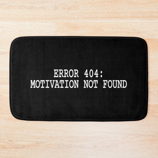 Item preview, Error 404 Motivation Not Found Funny Tech designed and sold by Mikidesign1988.