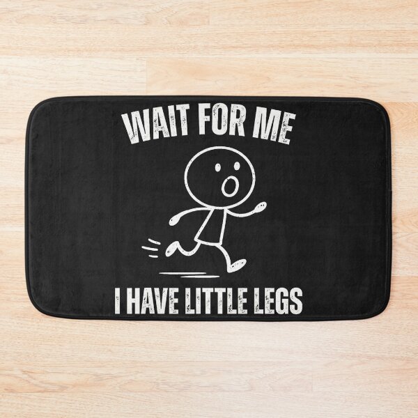 Item preview, Wait for Me I Have Little Legs Funny Running Meme  designed and sold by ArleneRowe.