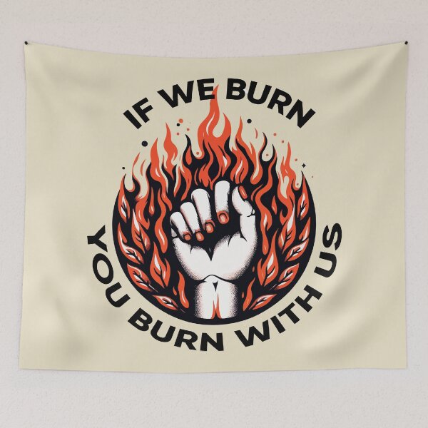 Item preview, If We Burn You Burn With Us Quote designed and sold by Retr0Tshirts.