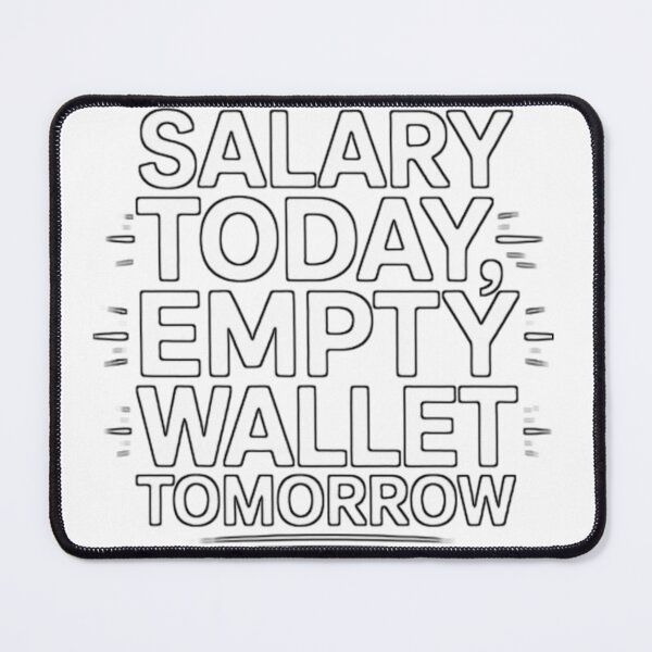 Item preview, Salary Today, Empty Wallet Tomorrow – Funny Minimal Quote designed and sold by Creativeboysz.