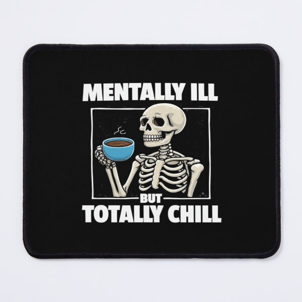 Item preview, Funny Skeleton Mental Health Quote – “Mentally Ill But Totally Chill” Dark Humor Coffee Lover Design designed and sold by Bright Nest Studio.