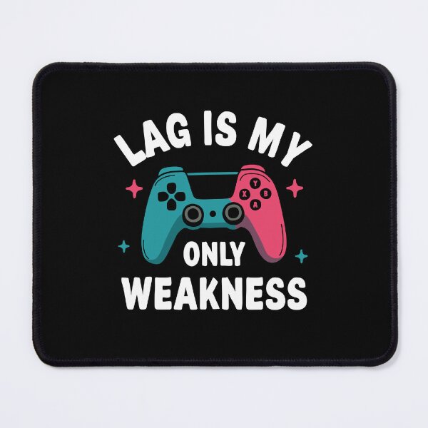 Item preview, Lag Is My Only Weakness Video Gamer designed and sold by NQArtist.