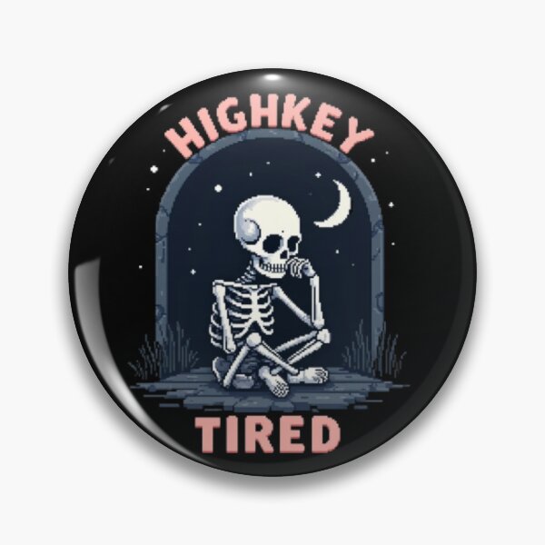 Item preview, HIGHKEY TIRED Pixel Skeleton Design designed and sold by TinyJoy Studio.