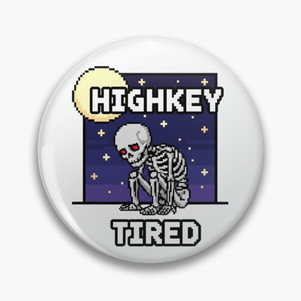 Item preview, HIGHKEY TIRED Pixel Skeleton Design designed and sold by TinyJoy Studio.