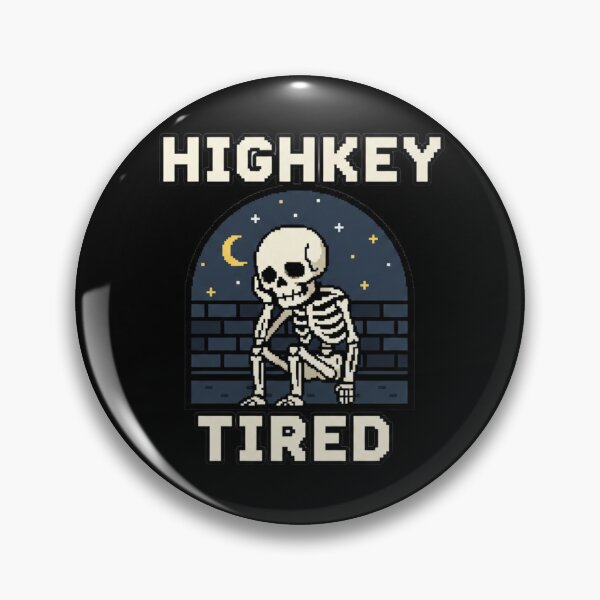 Item preview, HIGHKEY TIRED Pixel Skeleton Design designed and sold by TinyJoy Studio.