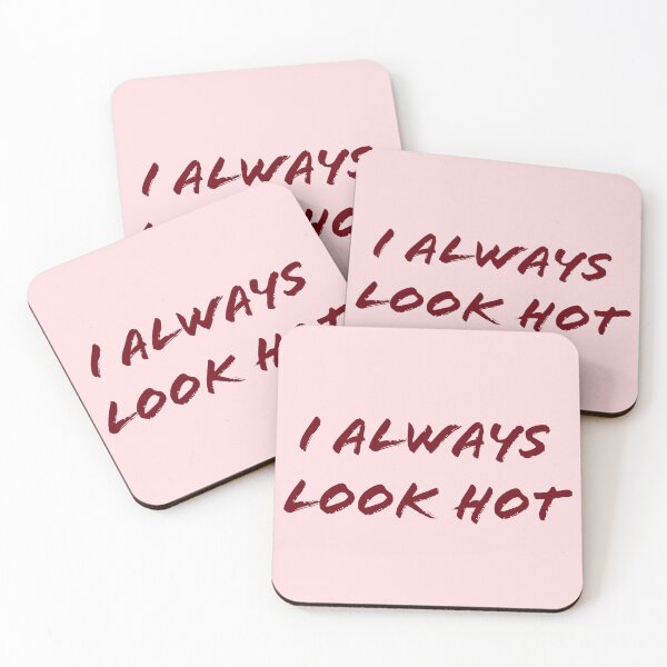 Item preview, I always look hot designed and sold by Creations by lyne.