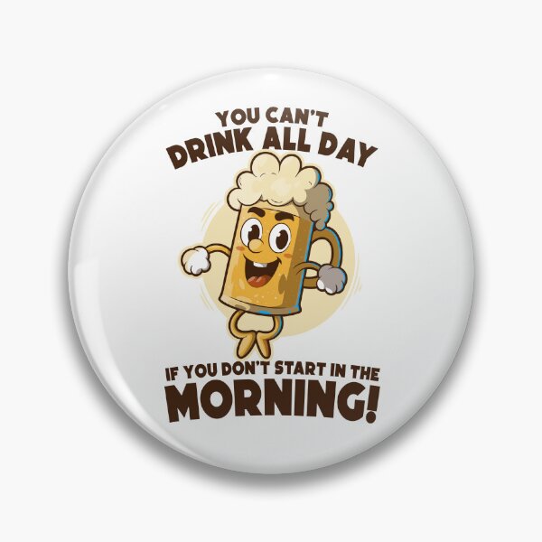 Item preview, You can’t drink all day if you don’t start in the morning – funny beer joke - on light colors designed and sold by messy-nessie.