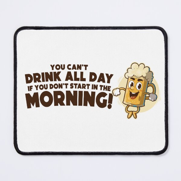 Item preview, You can’t drink all day if you don’t start in the morning – funny beer joke - on light colors designed and sold by messy-nessie.