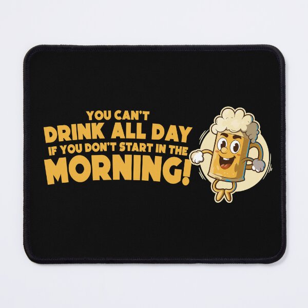 Item preview, You can’t drink all day if you don’t start in the morning – funny beer joke - on dark colors designed and sold by messy-nessie.