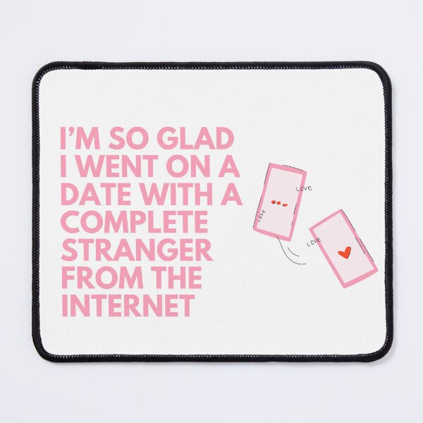 Item preview, I’m So Glad I Went on a Date with a Stranger Internet Love designed and sold by Sketchbook Studio by Aqsaa.