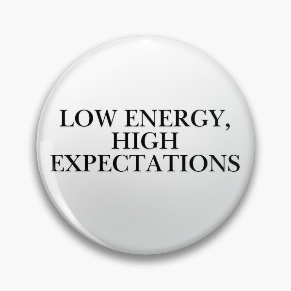 Item preview, Low Energy High Expectations Work Humor Sticker designed and sold by PS-ARTSHOP.