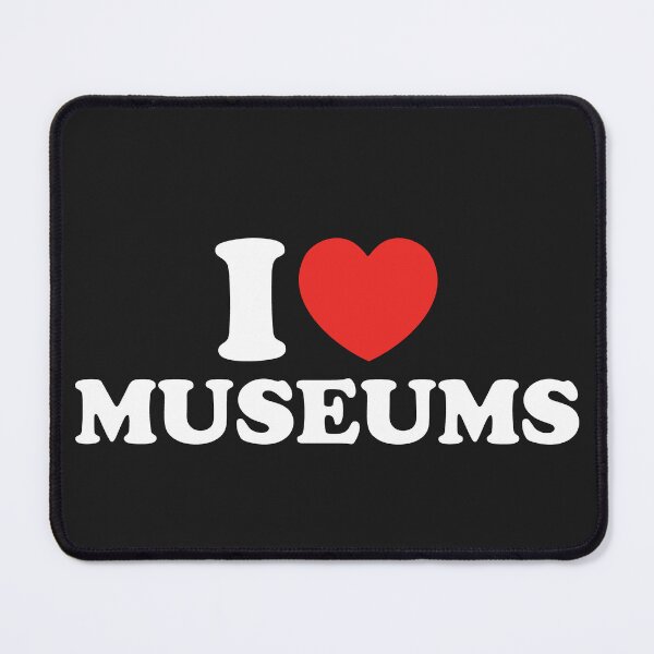 Item preview, I Love Museums designed and sold by shitpostee.