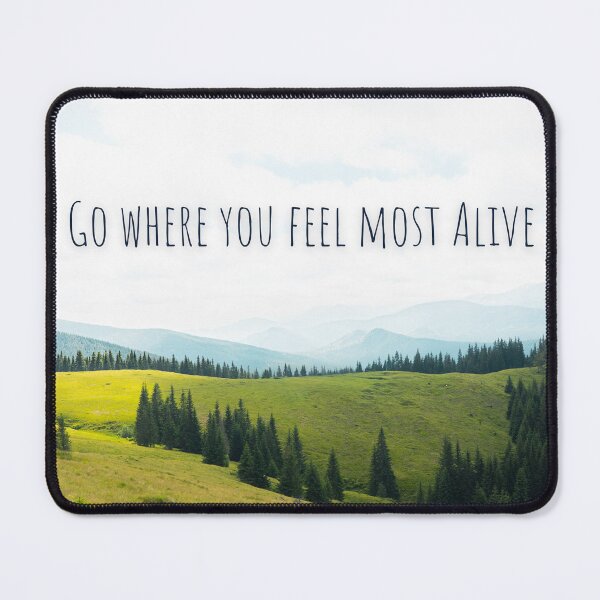 Item preview, mountain landscape with words "Go where you feel most alive" designed and sold by Hornast.
