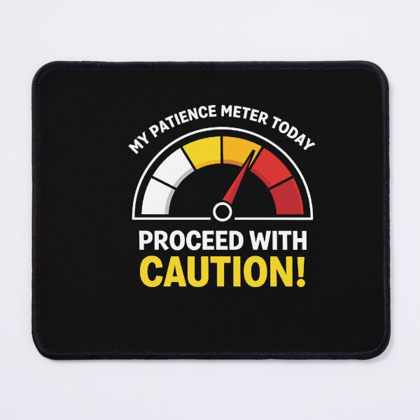 Item preview, My Patience Meter Today Proceed With Caution designed and sold by Narutomarket.