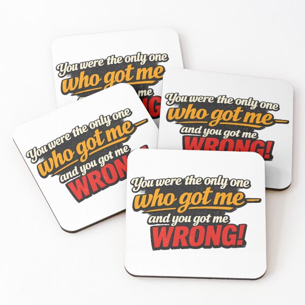 Item preview, You Were the Only One Who Got Me – You Got Me Wrong Quote Design designed and sold by tarzbol.