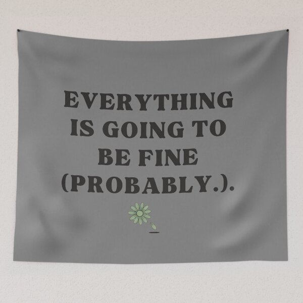 Item preview, Everything Is Going To Be Fine Probably Funny Anxiety Quote designed and sold by BlissHalo.