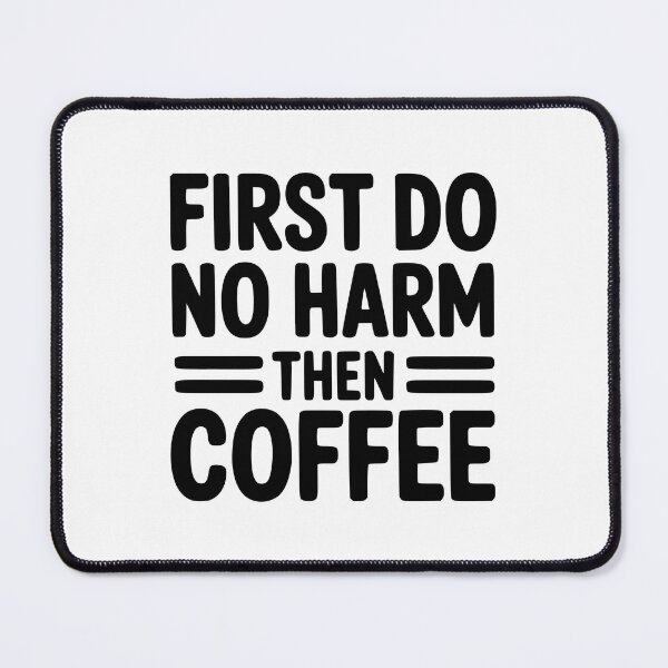 Item preview, First Do No Harm Then Coffee! Funny Doctor Pun designed and sold by PMCreative.
