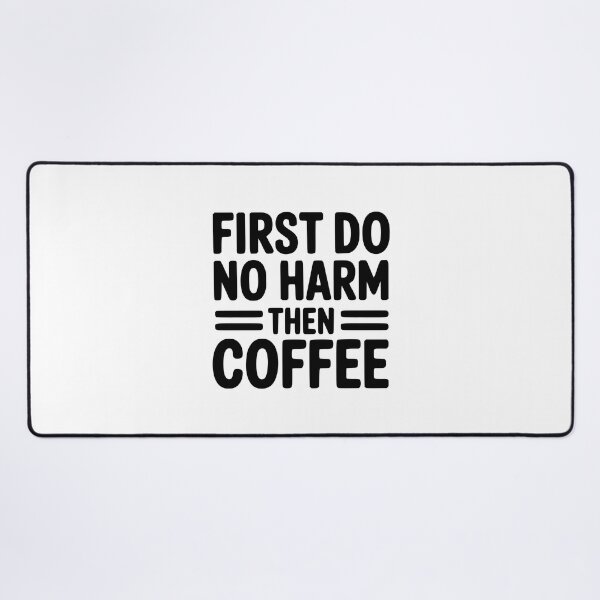 Item preview, First Do No Harm Then Coffee! Funny Doctor Pun designed and sold by PMCreative.
