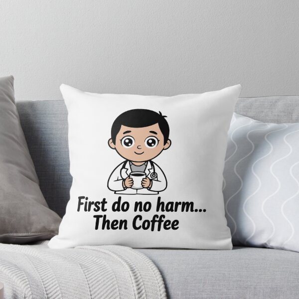 Item preview, First Do No Harm Then Coffee! Cute Doctor Pun designed and sold by PMCreative.