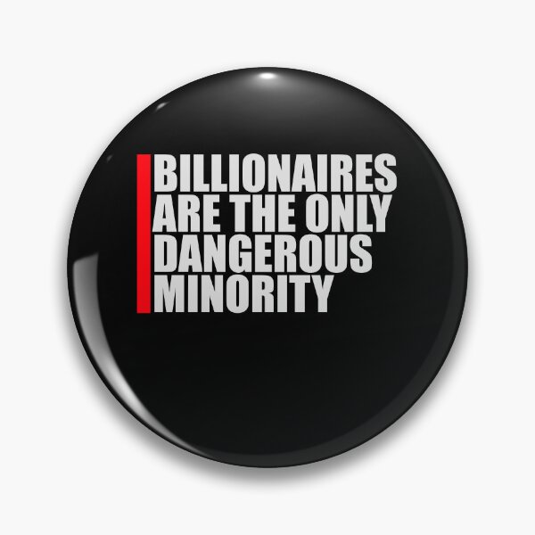 Item preview, Billionaires Only Dangerous Minority Wealth Inequality Activism designed and sold by shirt-o-mat.
