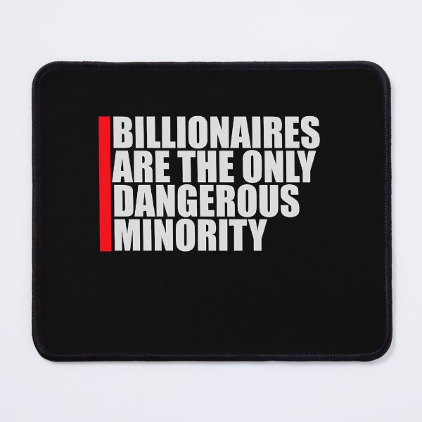 Item preview, Billionaires Only Dangerous Minority Wealth Inequality Activism designed and sold by shirt-o-mat.
