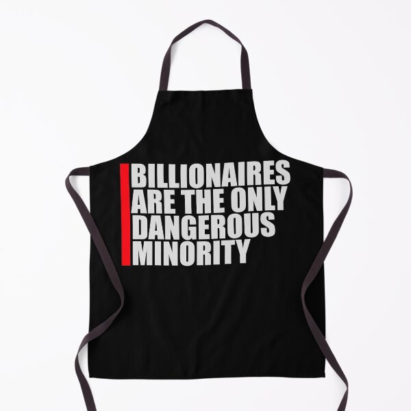 Item preview, Billionaires Only Dangerous Minority Wealth Inequality Activism designed and sold by shirt-o-mat.