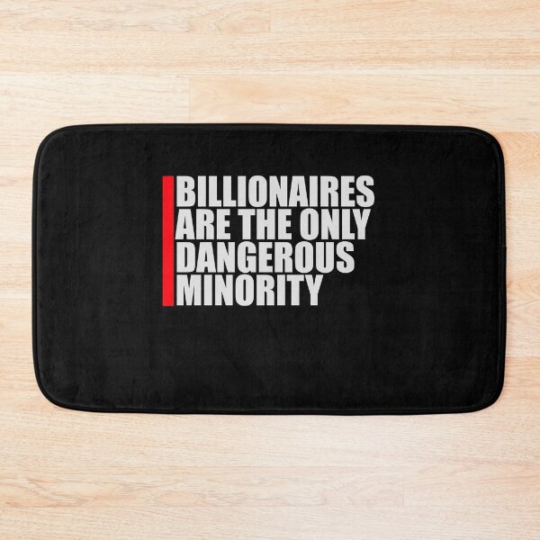 Item preview, Billionaires Only Dangerous Minority Wealth Inequality Activism designed and sold by shirt-o-mat.