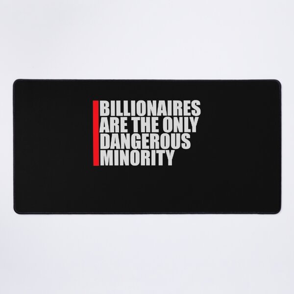 Item preview, Billionaires Only Dangerous Minority Wealth Inequality Activism designed and sold by shirt-o-mat.