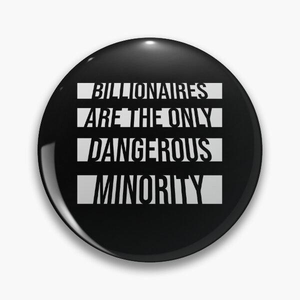 Item preview, Billionaires Only Dangerous Minority Wealth Inequality Activism designed and sold by shirt-o-mat.