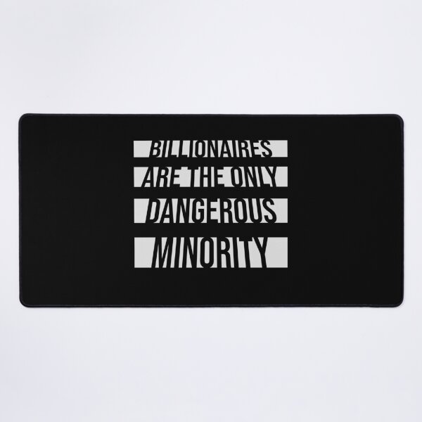 Item preview, Billionaires Only Dangerous Minority Wealth Inequality Activism designed and sold by shirt-o-mat.