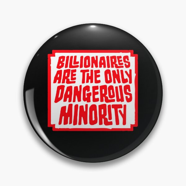 Item preview, Billionaires Only Dangerous Minority Wealth Inequality Activism designed and sold by shirt-o-mat.