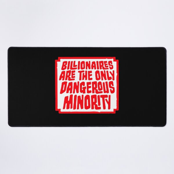 Item preview, Billionaires Only Dangerous Minority Wealth Inequality Activism designed and sold by shirt-o-mat.